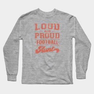 Loud and Proud Football Aunt Long Sleeve T-Shirt